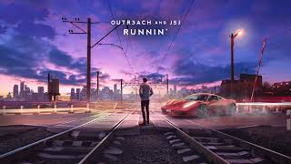 OUTR3ACH & JSJ - RUNNIN'