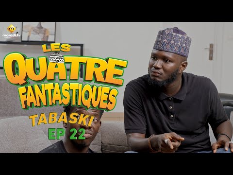 Série - Les 4 Fantastiques - Tabaski 2023 - Episode 22
