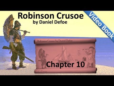 Chapter 10 - The Life and Adventures of Robinson Crusoe by Daniel Defoe