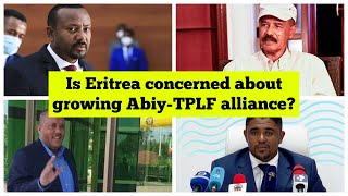 Eritrea feeling uneasy amid growing Abiy-TPLF alliance?