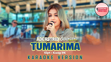 TUMARIMA - ADE ASTRID X GERENGSENG TEAM | KURING JEUNG ANJEUN LAIN JODO [KARAOKE VERSION - NO VOCAL]