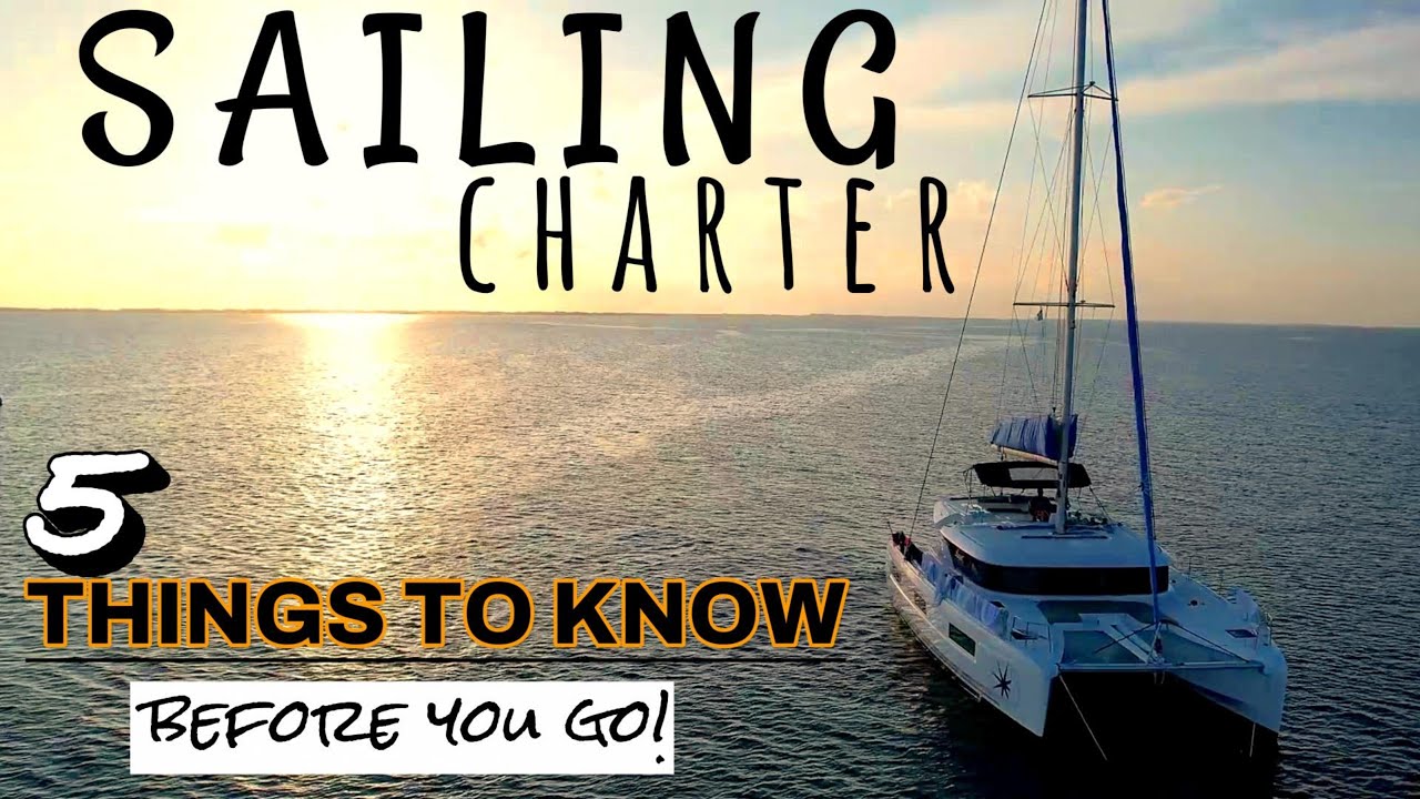 Things to know before you go on your sailing charter