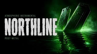 Northline | Atmospheric Post-Metal Instrumental