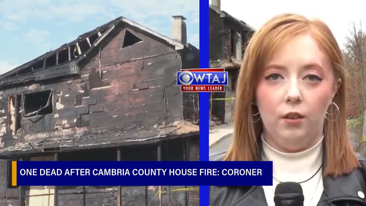 One dead after Cambria County house fire: Coroner | WTAJ - YouTube
