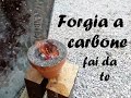 Test forgia a carbone autocostruita per metalli - DIY forge