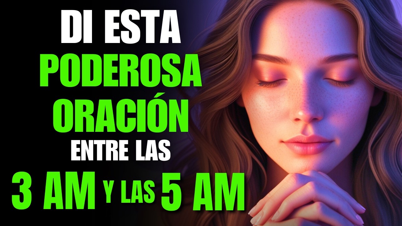 Si Te DESPIERTAS Entre Las 3 Y Las 5 De La MAÑANA | Di Esta PODEROSA ...