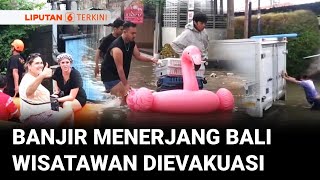 Hujan Deras Picu Banjir di Bali, Puluhan Wisatawan Dievakuasi | Liputan 6