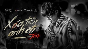 JACK - J97 | XÓA TÊN ANH ĐI | Official Music Video | [Album26]