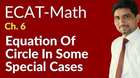 ECAT Maths Lecture Series, 2nd Year Maths, lec 4, Equation of Circle in Some Special Cases -Ch 20