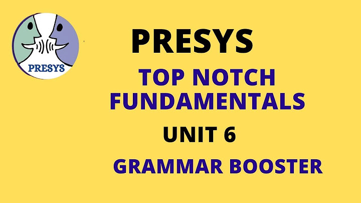Top notch 1 grammar booster answers unit 6 năm 2024