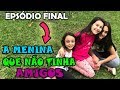 A MENINA QUE NÃO TINHA AMIGOS! PARTE FINAL