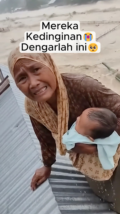 DENGARKAN INI!😭 Jeritan Seorang Nenek ditengah Bencana Banjir Bandang😢😭 #shorts