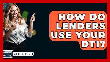 How Do Lenders Use Your DTI? - CreditGuide360.com