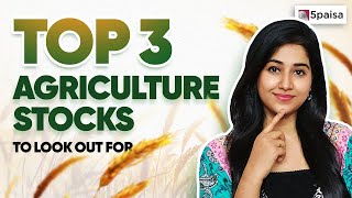 Top 3 Agriculture Stocks to Buy in 2024 | 3 of the Best Agriculture Stocks | Agri Stocks in India