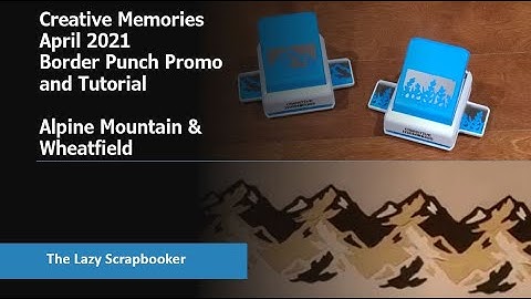 Creative Memories Border Punch Promo April 2021 - Alpine Mountain & Wheatfield Tutorial