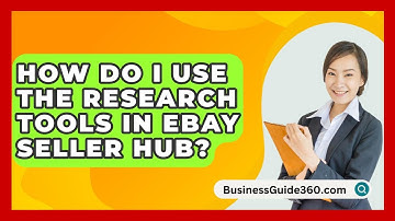 How Do I Use The Research Tools In EBay Seller Hub? - BusinessGuide360.com