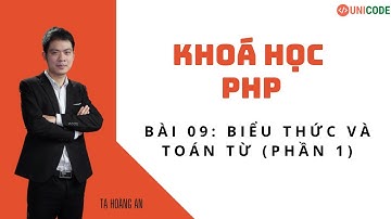 Khoá học PHP cơ bản - Bài 09: Biểu thức và toán tử trong PHP (Phần 1)
