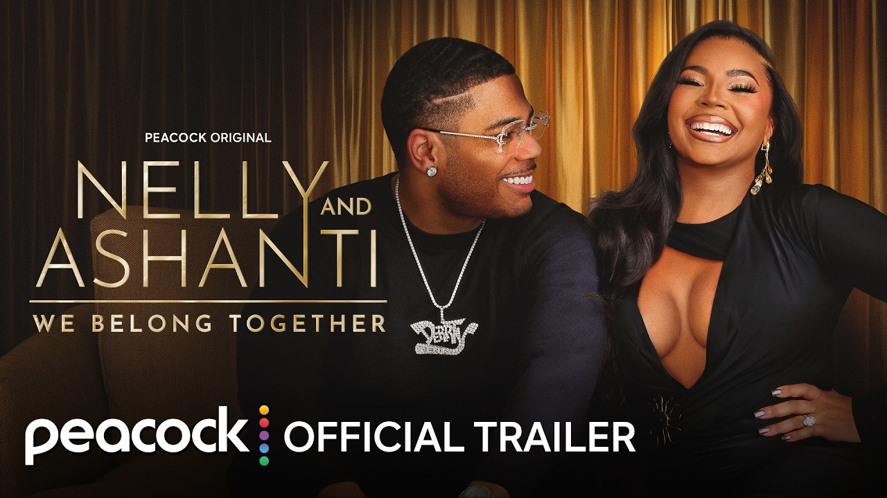 Nelly & Ashanti: We Belong Together Season 2 | Official Trailer | Peacock Original