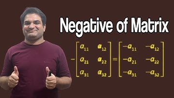 Negative of Matrix/ Khurram Shehzad Mughal