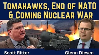 Scott Ritter: Tomahawks, End of NATO & Coming Nuclear War