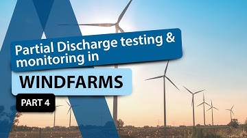 Partial Discharge Testing & monitoring in windfarms - PART 4/4