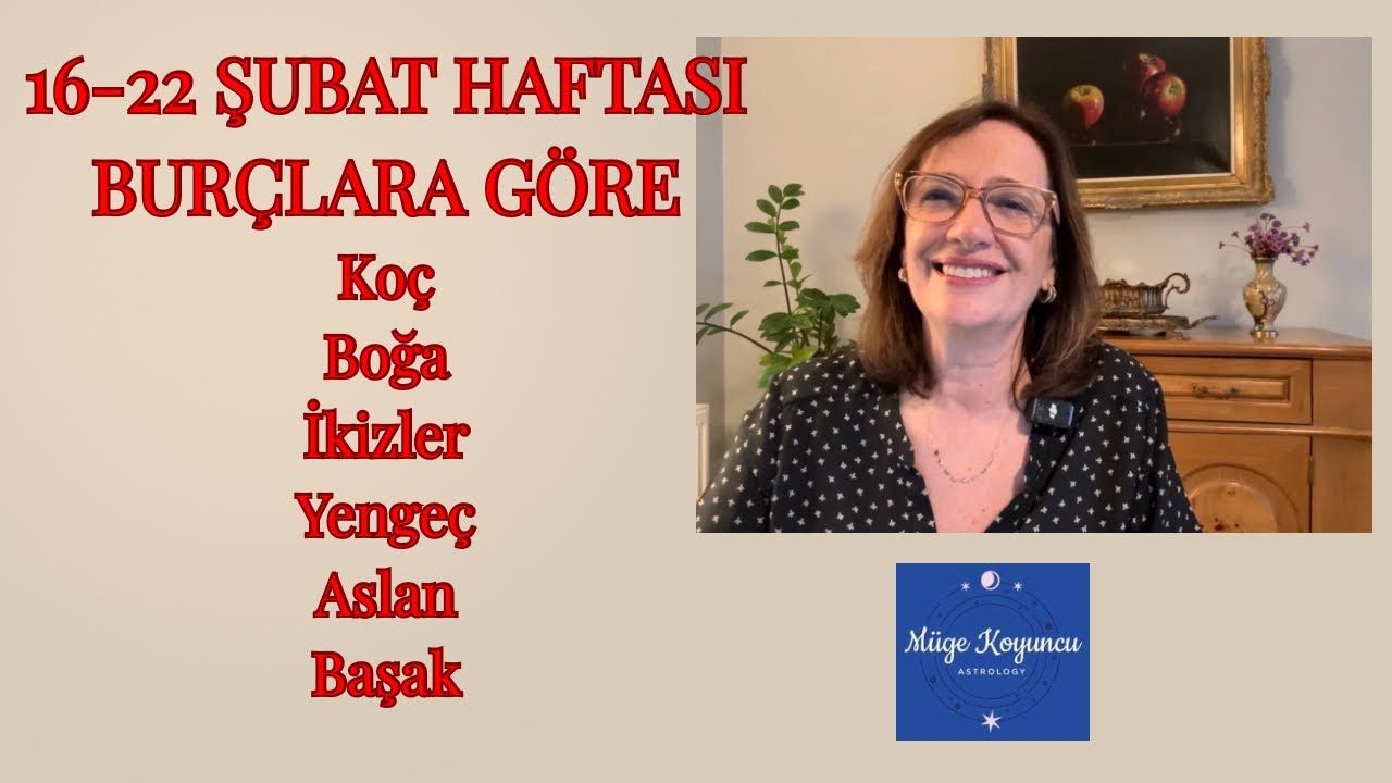 HAFTALIK ASTROLOJİ 16-22 Şubat BURÇLARA GÖRE part 1