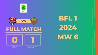 MU 4 FC 1-0 DFC / BFL 1 2024 / MATCHWEEK 6