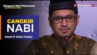 Mengenal Nabi Muhammad (42) : Cangkir Rasulullah - Ustadz M Abduh Tuasikal