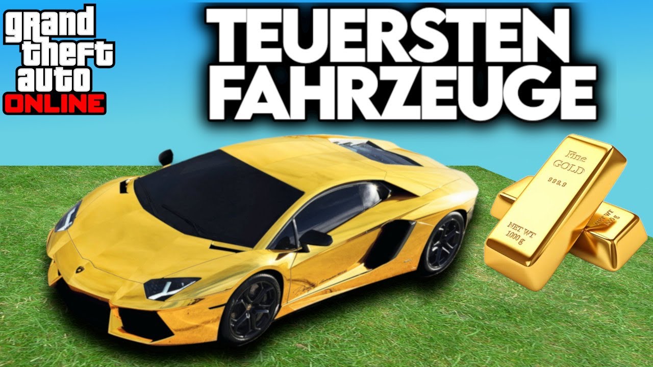 Das Teuerste Auto In Gta 5 Online Teuerste Fahrzeuge in GTA 💲💲💲 - GTA 5 Online Deutsch - YouTube