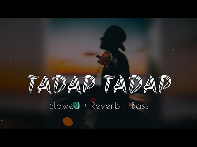 Tadap Tadap Ke (Slowed & Reverb & Bass) - Hum Dil De Chuke Sanam - Salman Khan, Aishwarya Rai class=