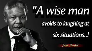 An Intelligent Man Avoid Laughing At Six Situations | Nelson Mandela Quotes With Best Life Lessons