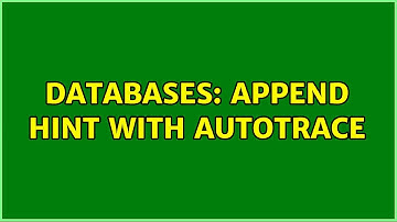 Databases: Append hint with autotrace