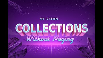 How to Remove a Collection From a Credit Report Without Paying