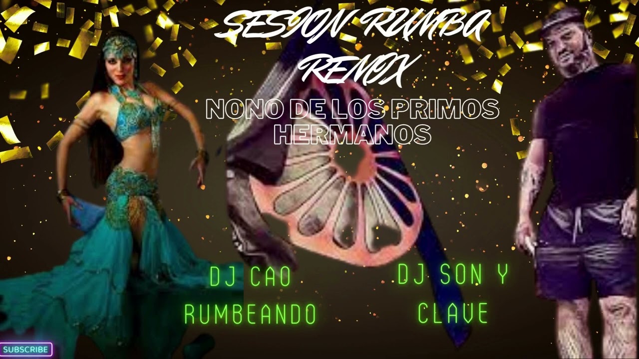 SESION RUMBA REMIX NONO DE LOS PRIMOS HERMANOS✨DJ CAO RUMBEANDO A DUO CON SU COMPADRE DJ SON Y CLAVE
