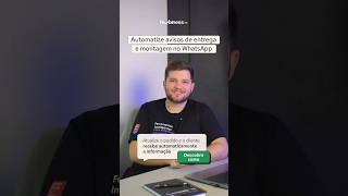 Automatize no WhatsApp avisos sobre entrega e montagem! - Hub Zap