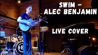 Swim  Alec Benjamin (Live Cover)