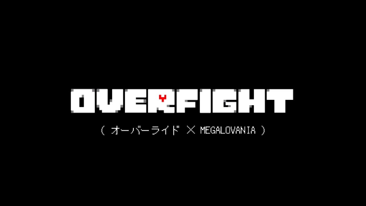 OVERFIGHT ( オーバーライド × MEGALOVANIA )