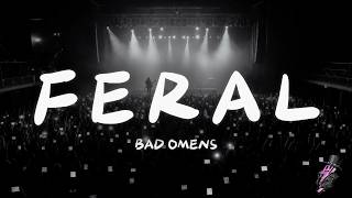 Bad Omens - F E R A L (Lyrics)