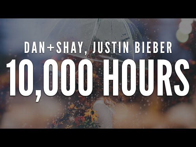 Justin Bieber, Dan + Shay - 10,000 Hours (Lyrics) class=