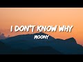 I DON T KNOW WHY MOONY LYRICS mp3