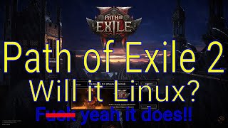 Path of Exile 2 - Will it Linux? Yes it does