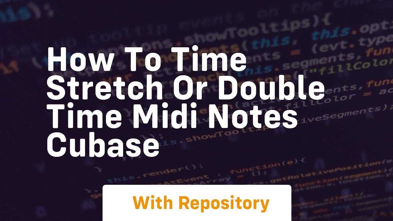 How to time stretch or double time midi notes cubase - YouTube