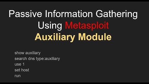 Passive information gathering using Metasploit auxiliary module: hands on tutorial using Kali Linux