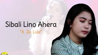 A Ila Lida - Sibali Lino Ahera (lirik lagu terjemahan)