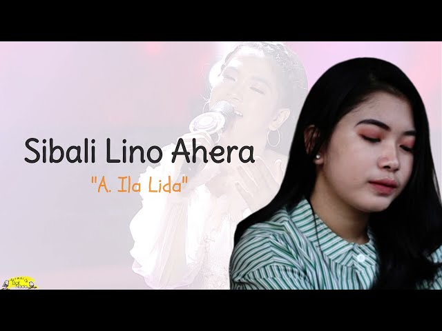 A Ila Lida - Sibali Lino Ahera (lirik lagu terjemahan) class=