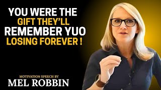 YOU WERE THE GIFT THEY'LL REMEMBER YOU LOSING FOREVER | MEL ROBBINS MOTIVATIONAL SPEECH