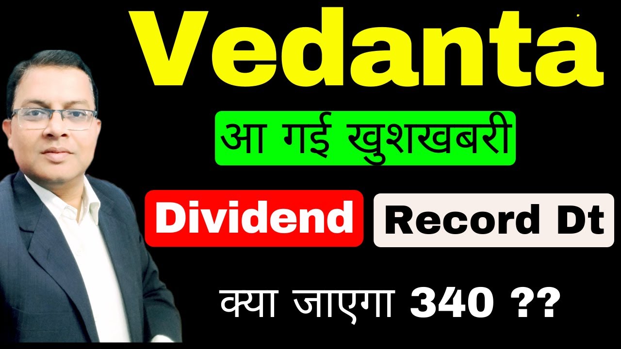 Vedanta dividend vedanta dividend record date vedanta share news 