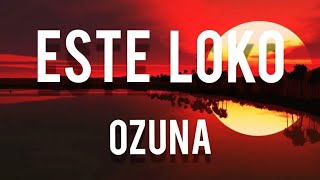 ESTE LOCO - Ozuna  (Letra/Lyrics)