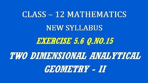TN 12th Maths / Two Dimensional Analytical Geometry - II  / Exercise 5.6 Q.No. 15