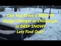 DEEP SNOW Driving A RWD V8 Charger or Challenger / Is it POSSIBLE???